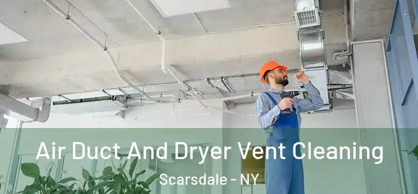  Air Duct And Dryer Vent Cleaning Scarsdale - NY