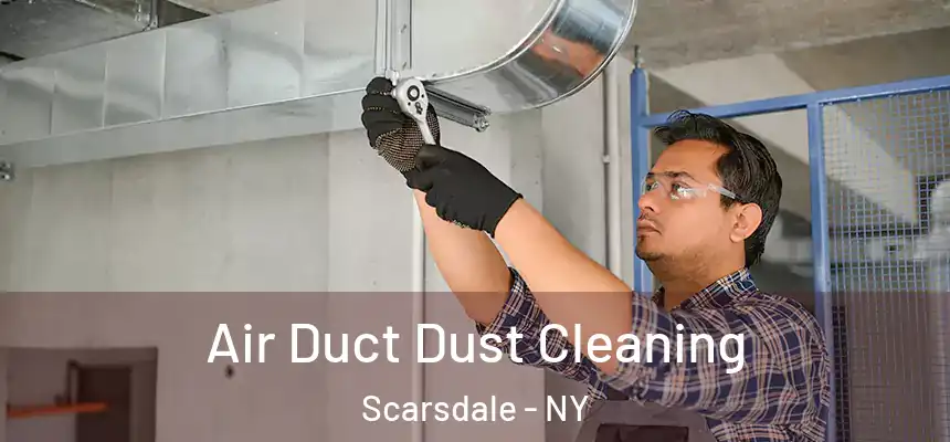  Air Duct Dust Cleaning Scarsdale - NY