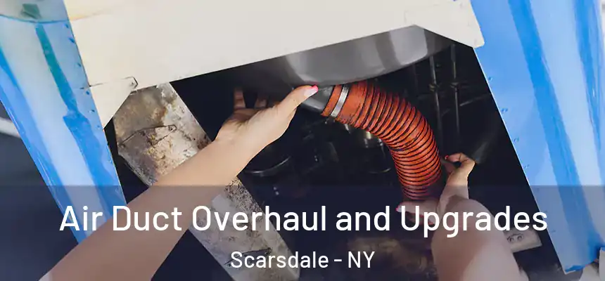  Air Duct Overhaul and Upgrades Scarsdale - NY