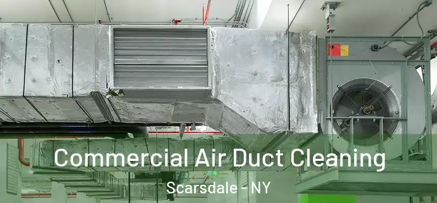  Commercial Air Duct Cleaning Scarsdale - NY