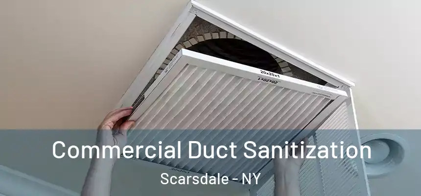  Commercial Duct Sanitization Scarsdale - NY