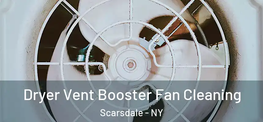  Dryer Vent Booster Fan Cleaning Scarsdale - NY