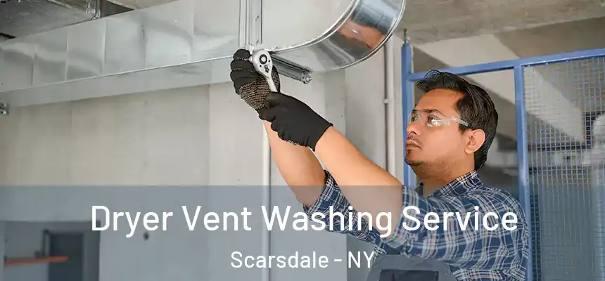 Dryer Vent Washing Service Scarsdale - NY