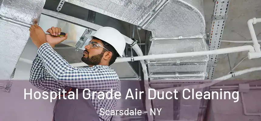  Hospital Grade Air Duct Cleaning Scarsdale - NY