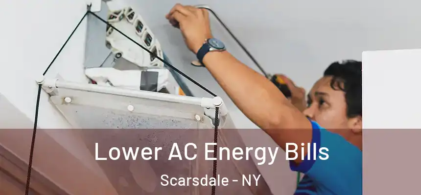  Lower AC Energy Bills Scarsdale - NY