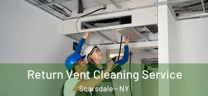  Return Vent Cleaning Service Scarsdale - NY