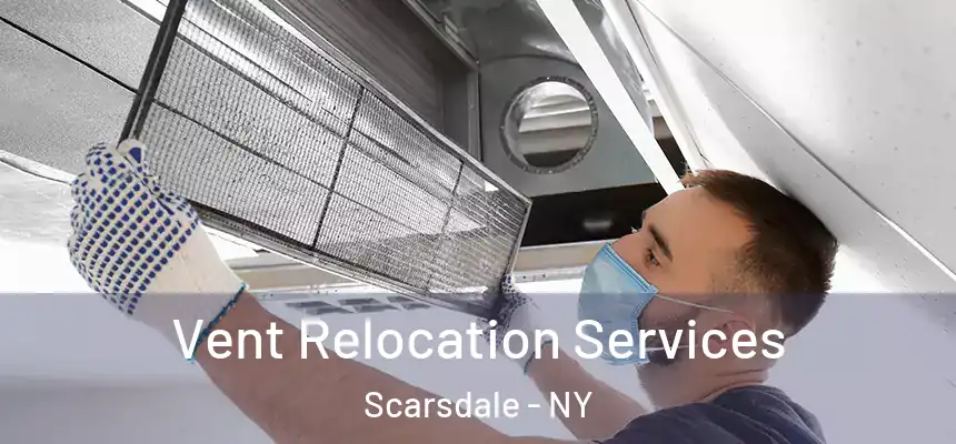  Vent Relocation Services Scarsdale - NY