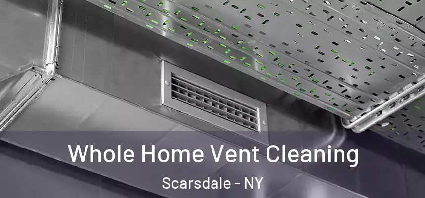  Whole Home Vent Cleaning Scarsdale - NY
