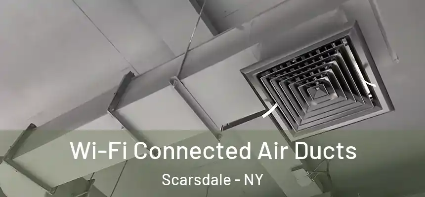  Wi-Fi Connected Air Ducts Scarsdale - NY